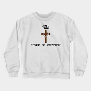 THE CROSS. SYMBOL OF REDEMPTION. Crewneck Sweatshirt